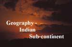 Geography - Indian Sub-continent